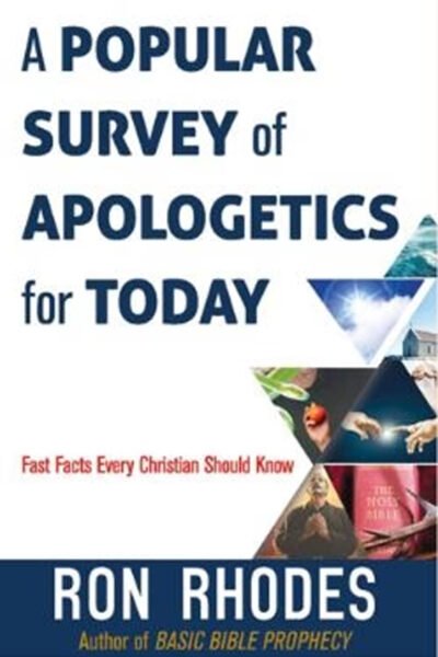 A Popular Survey Of Apologetics For Today: Fast Facts Every Christian Should Know: By- Ron Rhodes