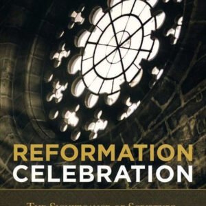 Reformation Celebration: The Significance Of Scripture, Grace, Faith, & Christ: By- Gordon L. Isaac & Eckhard J. Schnabel