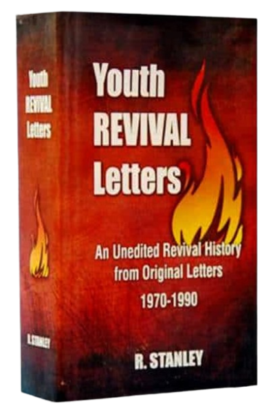 Youth Revival Letters: An Unedited Revival History From Original Letters 1970-1990: by- R. Stanley
