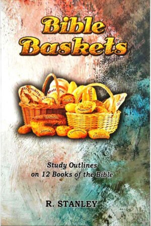 Bible Baskets: Study Outlines On 12 Books Of The Bible: by- R. Stanley
