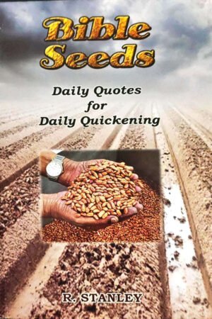 Bible Seeds: Daily Quotes For Daily Quickening: by- R. Stanley