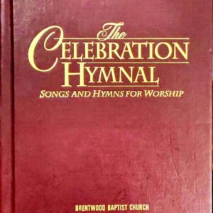 Music Notation: The Celebration Hymnal: Songs and Hymns for Worship: Brentwood Baptist Church