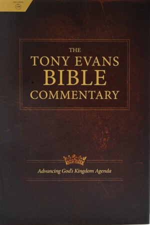 The Tony Evans Bible Commentary: Advancing God's Kingdom Agenda