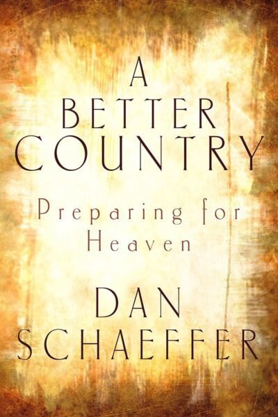 A Better Country: Preparing for Heaven