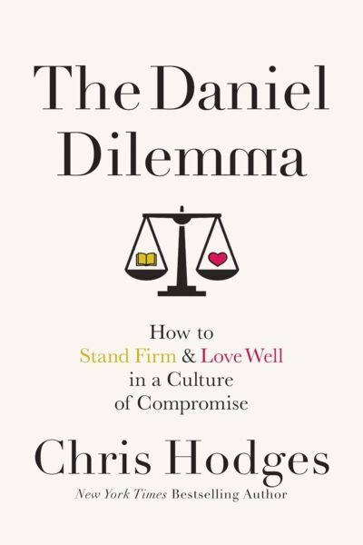 dilemma The Daniel Dilemma: How to Stand Firm and Love Well in a Culture of Compromise