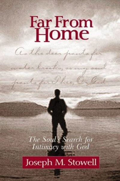 Far from Home: The Soul's Search for Intimacy With God