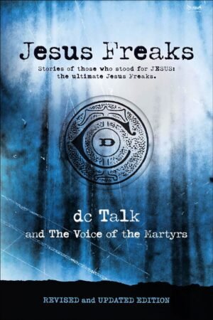 Jesus Freaks: Finding God in the Disruptions of Life