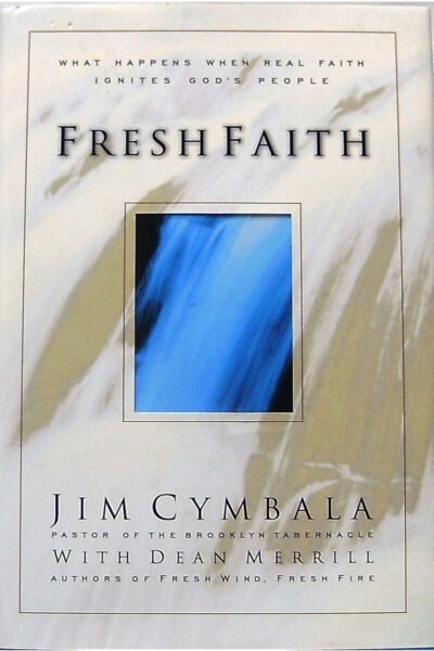 fresh faith Fresh Faith: What Happens When Real Faith Ignites God's People