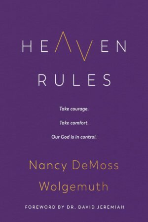 Heaven Rules: Take courage. Take comfort. Our God is in control.