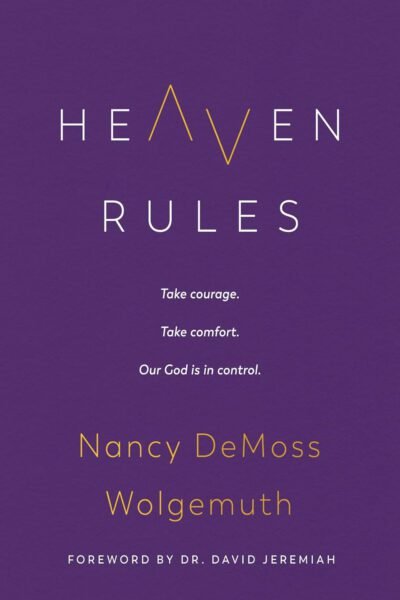 Heaven Rules: Take courage. Take comfort. Our God is in control.