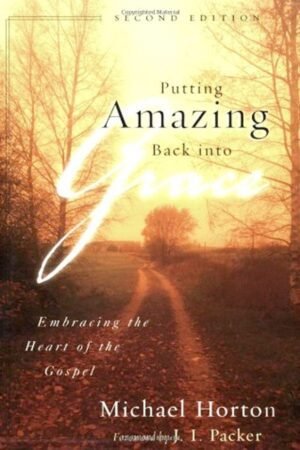 Putting Amazing Back into Grace: Embracing the Heart of the Gospel