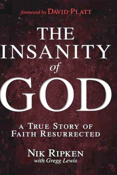 The Insanity of God: A True Story of Faith Resurrected