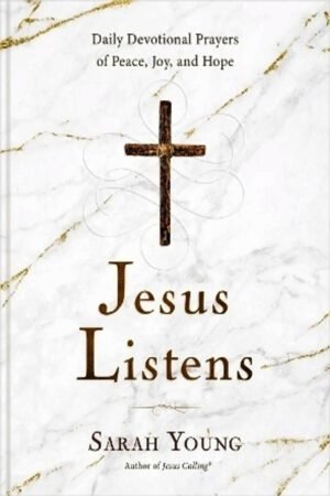 Jesus Listens: Daily Devotional Prayers of Peace, Joy, and Hope (A 365-Day Prayer Book)