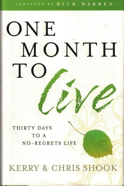 One Month to Live: Thirty Days to a No-Regrets Life
