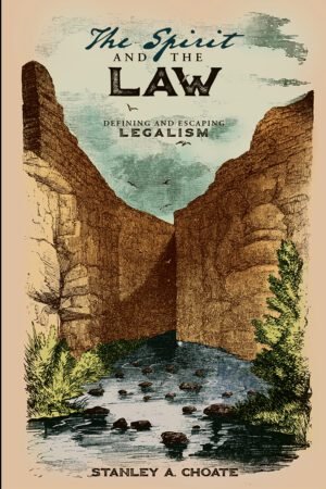 The Spirit and the Law: Defining and Escaping Legalism