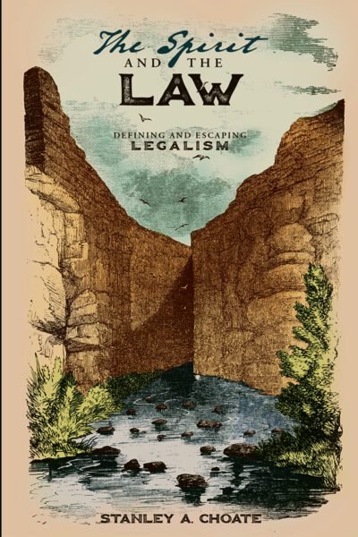 The Spirit and the Law: Defining and Escaping Legalism