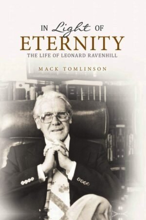 In Light of Eternity: The Life of Leonard Ravenhill