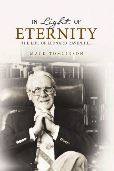 In Light of Eternity: The Life of Leonard Ravenhill