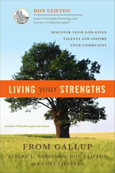 Living Your Strengths: Discover Your God-given Talents And Inspire Your Community