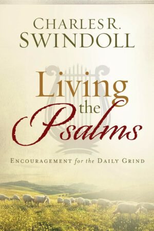living pslams Living the Psalms: Encouragement for the Daily Grind