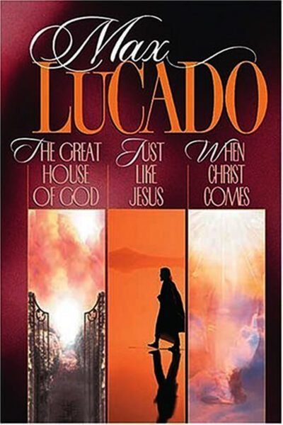 Just Like Jesus / the Great House of God / When Christ Comes" (Vol 3) (Max Lucado Omnibus)