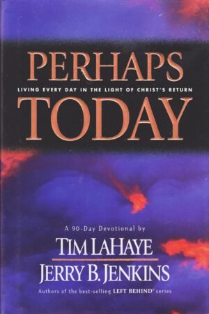 perhaps today Perhaps Today: Living Every Day in the Light of Christ's Return