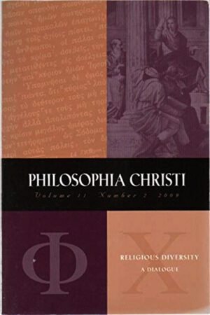 Philosophia Christi, Volume 11, Number 2, 2009; Religious Diversity a Dialogue