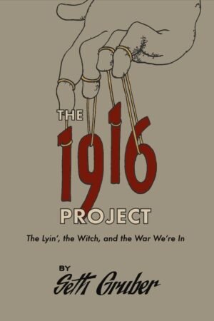 The 1916 Project: The Lyin’, The Witch and the War We’re In
