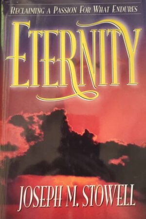 Eternity: Reclaiming a Passion for What Endures