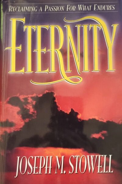 Eternity: Reclaiming a Passion for What Endures