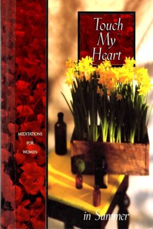 summer Touch My Heart in Summer: Meditations for Women