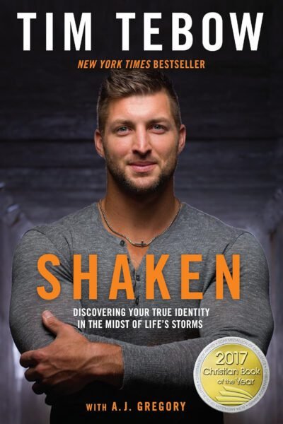 tebow Shaken: Discovering Your True Identity in the Midst of Life's Storms