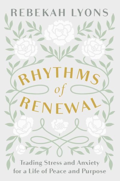 REBEKAH Rhythms of Renewal: Trading Stress and Anxiety for a Life of Peace and Purpose