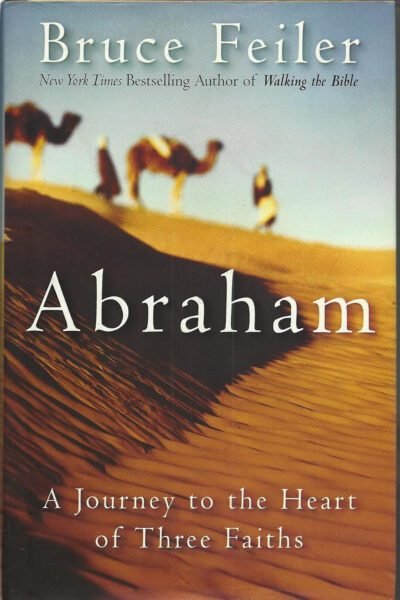 abraham Abraham: A Journey to the Heart of Three Faiths