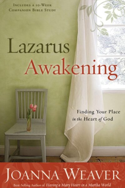 Lazarus Awakening: Finding Your Place in the Heart of God