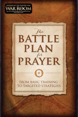 The Battle Plan for Prayer: From Basic Training to Targeted Strategies