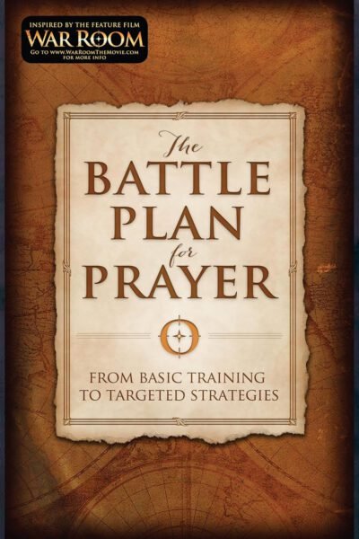 The Battle Plan for Prayer: From Basic Training to Targeted Strategies