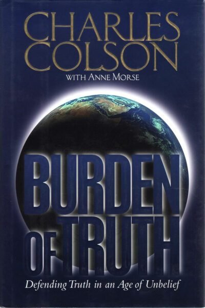 Burden of Truth: Defending the Truth in a World That Doesn't Believe It