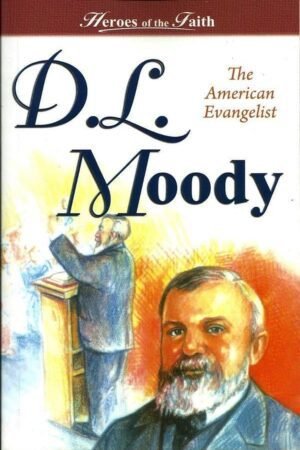 Heroes of the Faith  – D.L. Moody