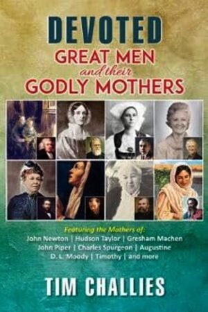 Devoted Great Men and their Godly Mothers