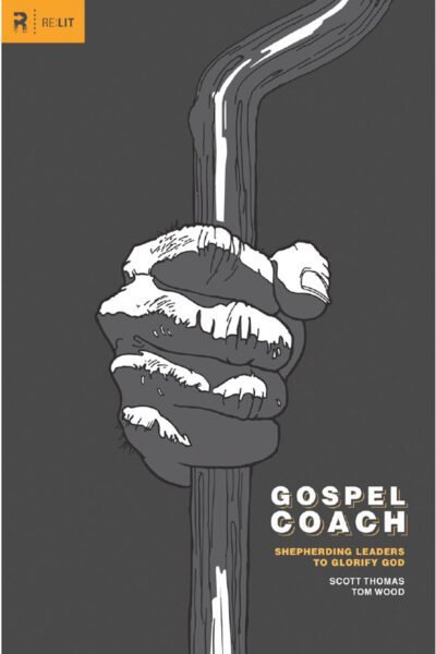 Gospel Coach: Shepherding Leaders to Glorify God,