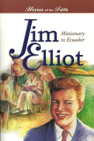 JIM ELLIOT: Missionary To Ecuador: by- Susan Martins Miller