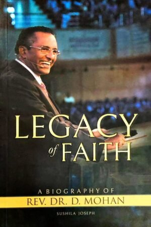 Legacy of Faith – A Biography of Rev. Dr. D. Mohan