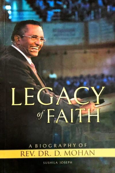 Legacy of Faith – A Biography of Rev. Dr. D. Mohan