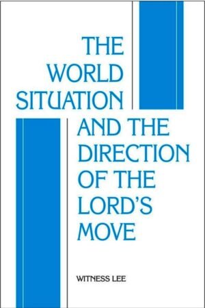 The World Situation and the Direction of the Lord’s Move