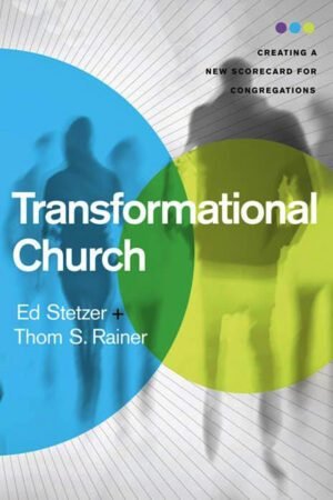 transf Transformational Church: Creating a New Scorecard for Congregations