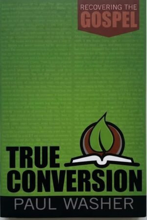 True Conversion (Recovering the Gospel)