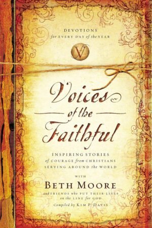 voices of the faithful Voices of the Faithful: Inspiring Stories of Courage from Christians Serving Around the World