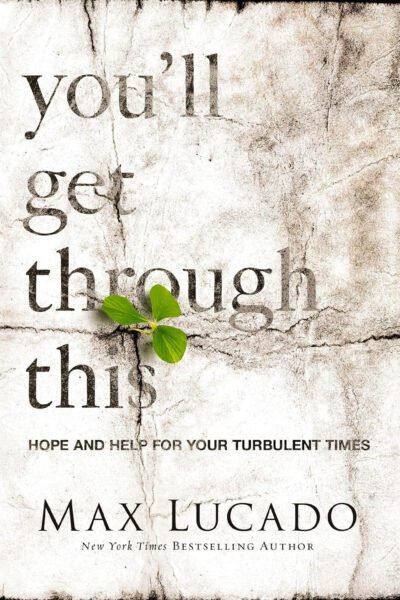 You'll get through this: Hope and Help for Your Turbulent Times