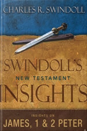 456 Insights on James, 1 and 2 Peter (Swindoll's New Testament Insights)